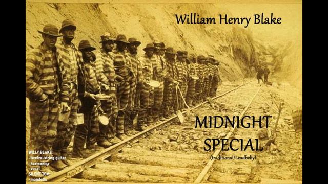 WILLIAM HENRY BLAKE-MIDNIGHT SPECIAL (trad/Leadbelly)