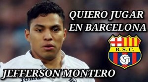 JEFFERSON MONTERO QUIERO JUGAR EN BARCELONA SC #like #suscribete