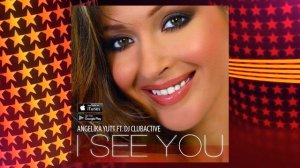 ANGELIKA YUTT feat DJ Clubactive - I see you (Original Radio Edit)