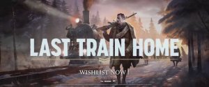 Last Train Home — геймплейный трейлер