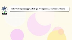 NodeJS : Mongoose aggregate to get Average rating, count each rate and return the actual ratings