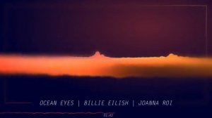 Ocean Eyes | Billie Eilish | Joanna Roi