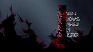 The Final Prize is Soup