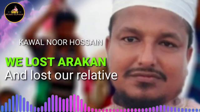 Rohingya new song kawalSodu kawal Noor Hussain,for lost of arakan смотреть онлайн
