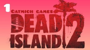 Dead island#2 Выживаем на мертвом острове за Карлу