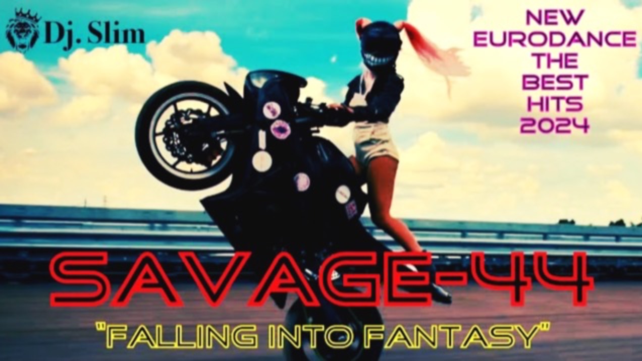 SAVAGE-44 - Falling Into Fantasy. ( Dj. Slim - New Eurodance / The Best Hits 2024 ).