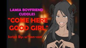 Lamia Boyfriend Cuddles His Good Girl [M4F] [Possessive] [Yandere Boyfriend ASMR] [Good Girl][Lamia