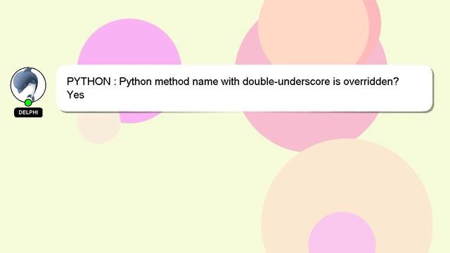 PYTHON : Python method name with double-underscore is overridden?