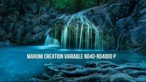 MARUMI CREATION Variable ND40-ND4000 P / Practice / Практика