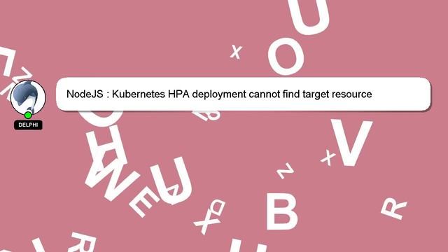 NodeJS : Kubernetes HPA deployment cannot find target resource смотреть онлайн