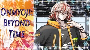 Onmyoji: Beyond Time / Оммёдзи: Вне времени / Глава 6 / Я буду лучшей главой клана / ?