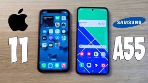 IPHONE 11 VS SAMSUNG GALAXY A55 - ЧТО ЛУЧШЕ? ПОЛНОЕ СРАВНЕНИЕ!