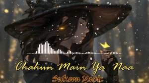 Chahun Main Ya Naa - | Slowed + Reverb | Lyrics | Aashiqui 2 | Sukoon Music