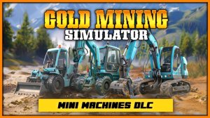 Новое DLC - Mini Mining Machines для GOLD MINING SIMULATOR | GOLD RUSH THE GAME