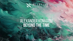 Alexander Komarov - Beyond The Time