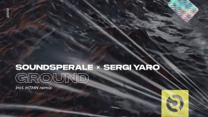 Soundsperale - Ground (ft. Sergi Yaro)  / deep house / electronic / vocal / chill / 2019