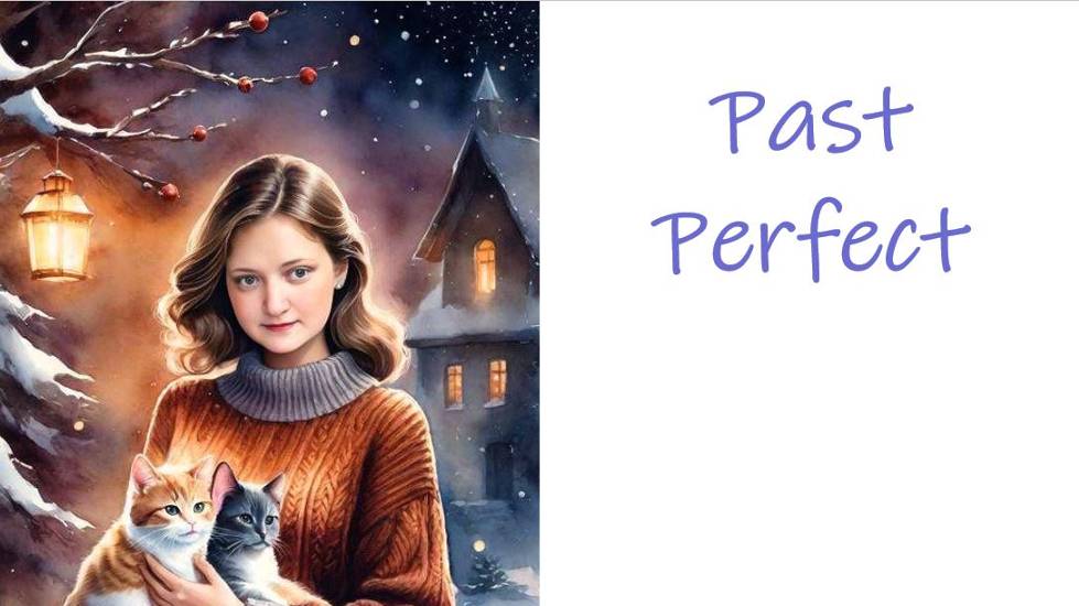 Past Perfect