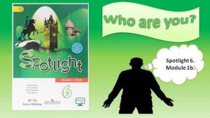 #SPOTLIGHT 6. Module 1. Lesson 1b. WHO ARE YOU? Притяжательные местоимения: Possessive adjectives