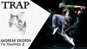 [Trap] Andreas Ericson - I'm Trapped 2 (No Copyright Trap)
