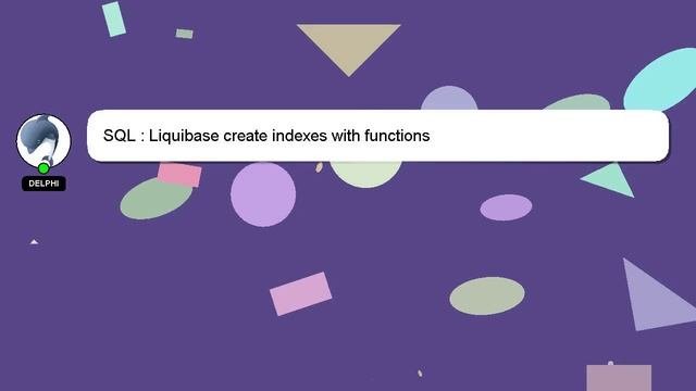 SQL : Liquibase Create Indexes With Functions