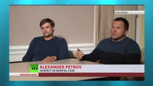 Russia Today Interview with Alexander Petrov and Ruslan Boshirov suspected of Poisoning