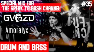 DJ GVOZD  feat MC Amoralyx -  Special mix for the SPEAK TO BASH channel # 35 Drum and Bass