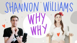 Честная реакция на Shannon Williams — Why Why
