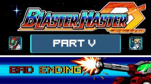 Blaster Master Zero #5 BadEnding