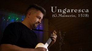 UNGARESCA (G.MAINERIO) - renaissance guitar