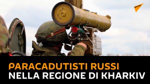 Paracadutisti russi nella regione di Kharkiv