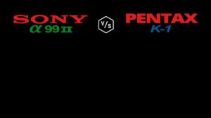 SONY A99 II vs Pentax K-1