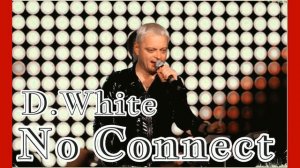 D White - No Connect