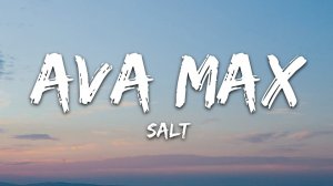 Ava Max - Salt (Lyrics / Песня с текстом / Караоке)