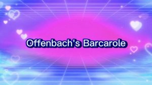 Offenbach´s Barcarole (The Tales of Hoffmann)