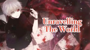 Tokyo Ghoul - Unravel (Lyrics)