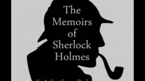 The Memoirs of Sherlock Holmes - Arthur Conan Doyle [Audiobook ENG]