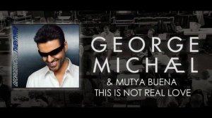 George Michael & Mutya Buena '' This is not real love ''