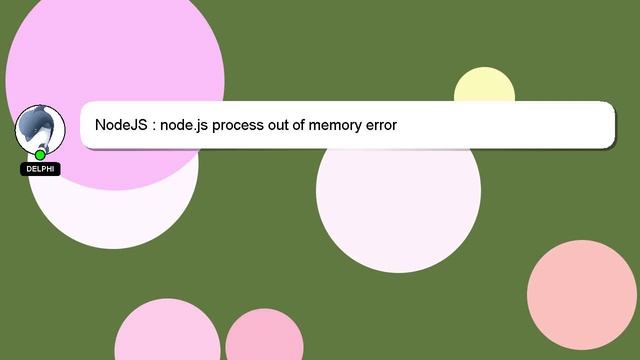 NodeJS : node.js process out of memory error