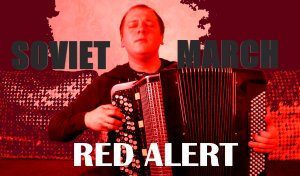 SOVIET MARCH - Red Alert 3 - RUSSIAN COVER on the Accordion / Composer James Hannigan