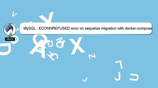 MySQL : ECONNREFUSED error on sequelize migration with docker-compose смотреть онлайн