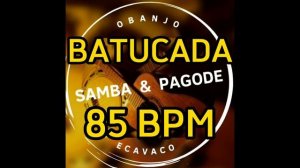 BATUCADA 85 BPM PERCUSSÃO SAMBA E PAGODE - obanjoecavaco