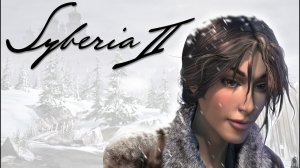 Syberia 2 (PC) полное прохождение