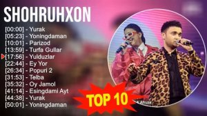 Shohruhxon 2023 MIX ~ Top 10 eng yaxshi qo'shiqlar