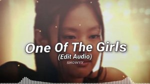 One Of The Girls // Edit Audio