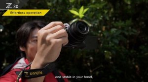 Nikon Z 30 – Chapter 2: Effortless Operation. Big Results.