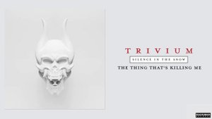 Trivium - The Thing That's Killing Me (Audio)
