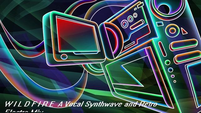W I L D F I R E  A Vocal Synthwave and Retro Electro Mix
