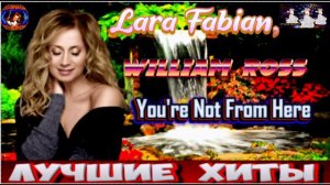 Lara Fabian ,William Ross,You re Not From Here.