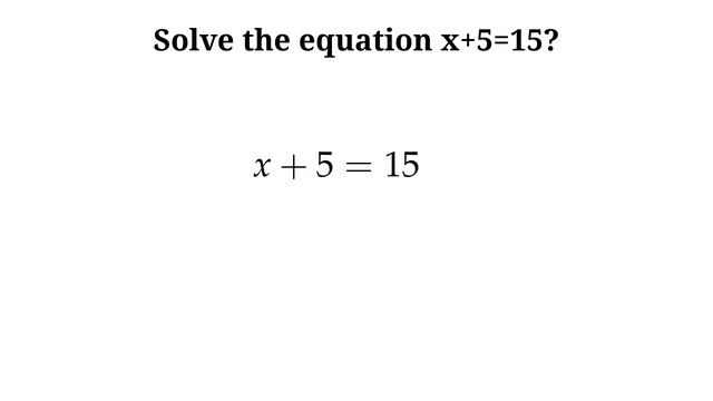How to solve the equation x+5=15 смотреть онлайн