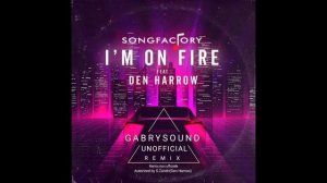 Songfactory feat Den Harrow -  I'm on Fire (Gabrysound Rmx)